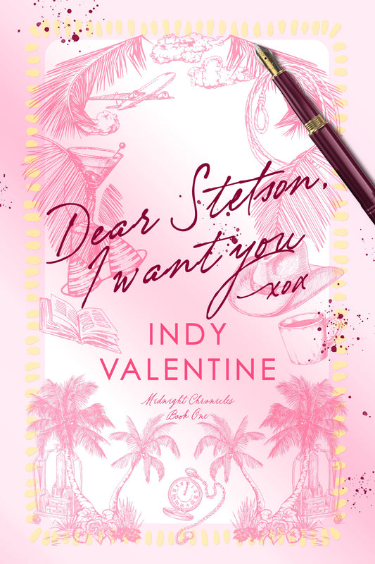 Dear Stetson, I Want You by Indy Valentine