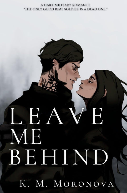 Leave Me Behind by K.M. Moronova