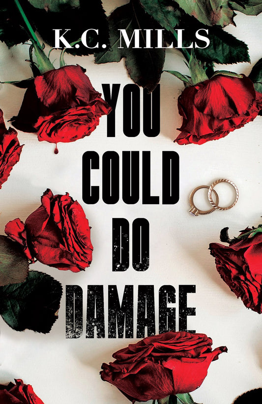 You Could Do Damage by K.C. Mills