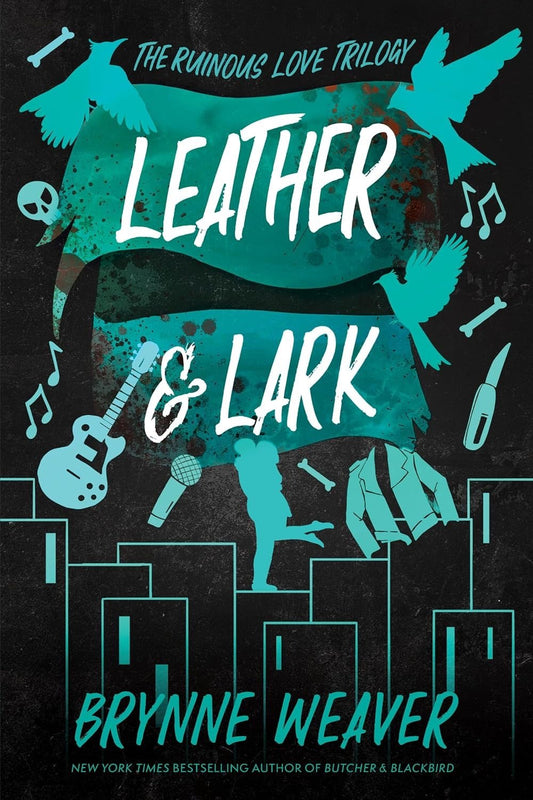 Leather & Lark (The Ruinous Love Trilogy, #2) by Brynne Weaver