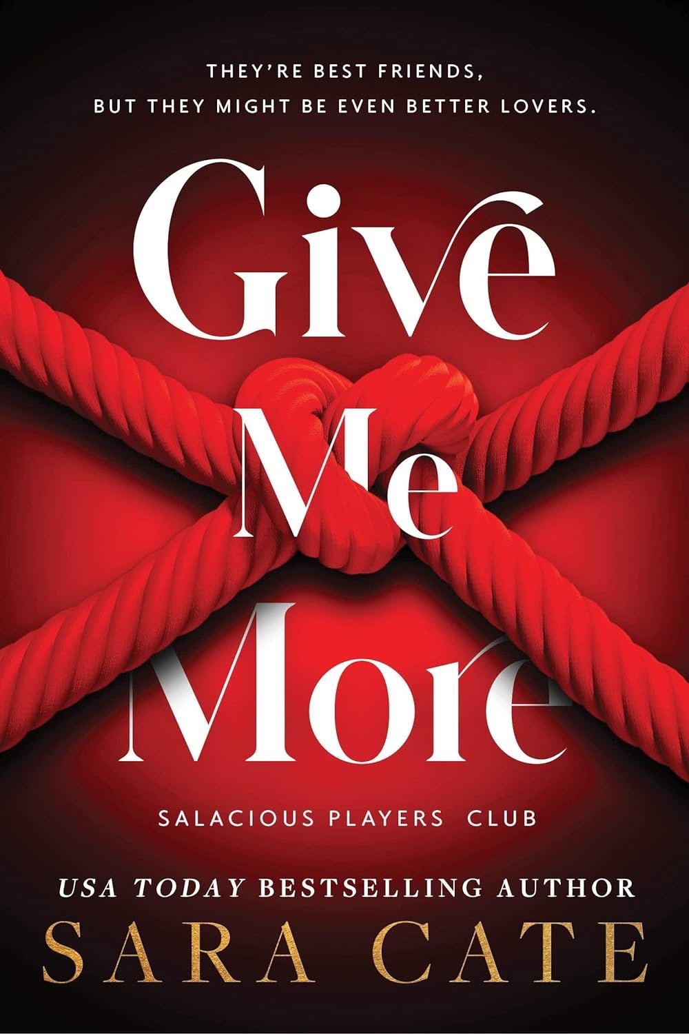 Give Me More (Salacious Players' Club #3) by Sara Cate