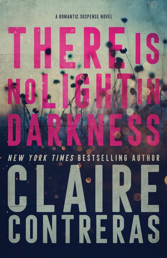 There Is No Light In Darkness by Claire Contreras (signed)