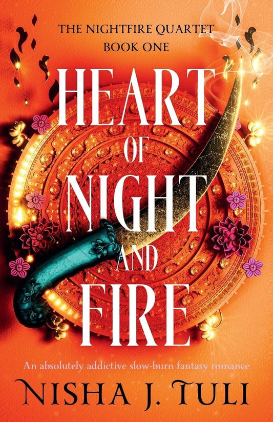 Heart of Night and Fire (The Nightmare Quartet, #1) by Nisha J. Tuli
