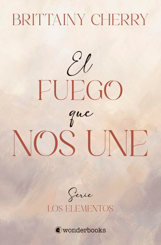 El Fuego que Nos Une by Brittainy Cherry (Spanish Edition)