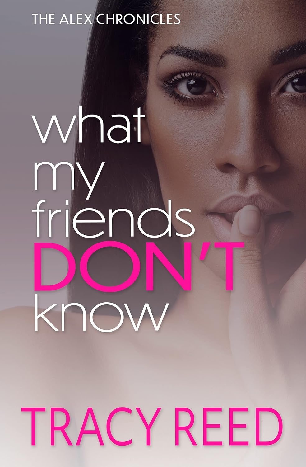 What My Friends Don't Know by Tracy Reed