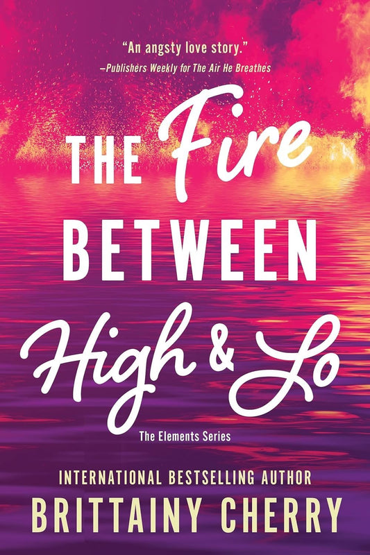 The Fire Between High & Lo (signed) by Brittainy Cherry