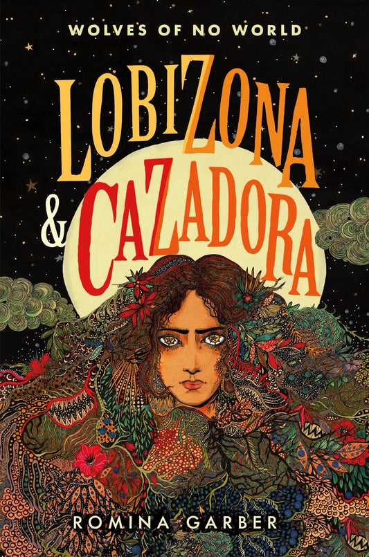Wolves of No World: Lobizona and Cazadora by Romina Garber