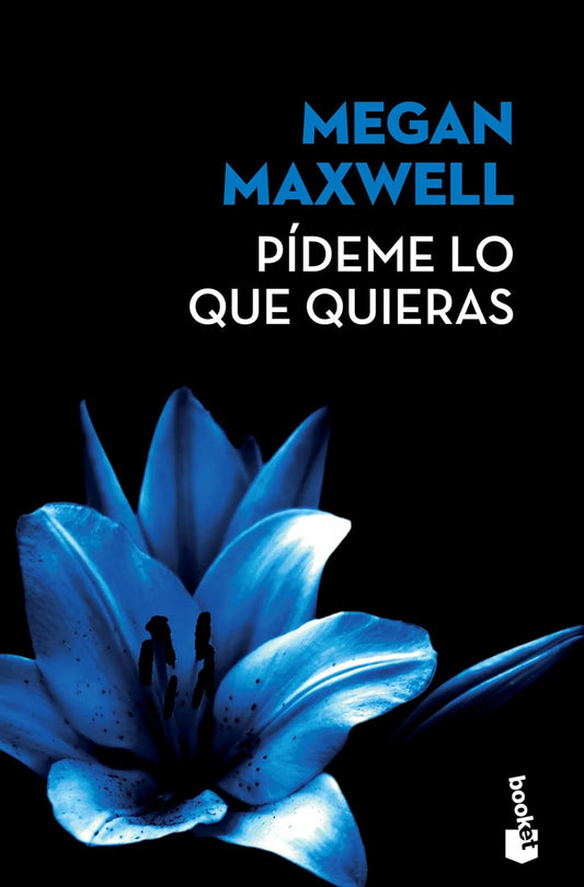 Pídeme lo que Quieras/Tell Me What You Want by Megan Maxwell (Spanish Edition)