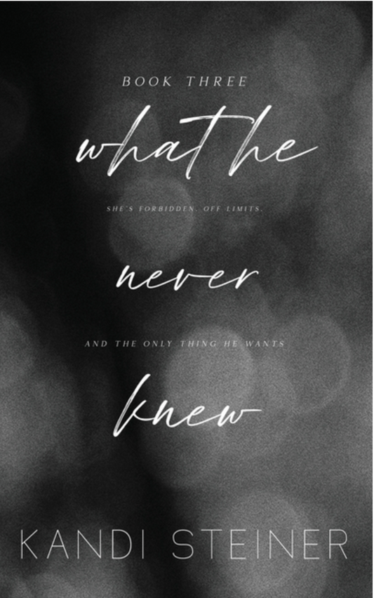 What He Doesn't Know by Kandi Steiner (Signed)