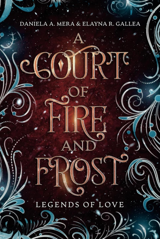 A Court of Fire and Frost: A Romeo and Juliet Retelling by Daniela A Mera & Elayna R Gallea (Hardcover)