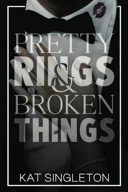 Pretty Rings and Broken Things (Black Tie Billionaires, #2) by Kat Singleton