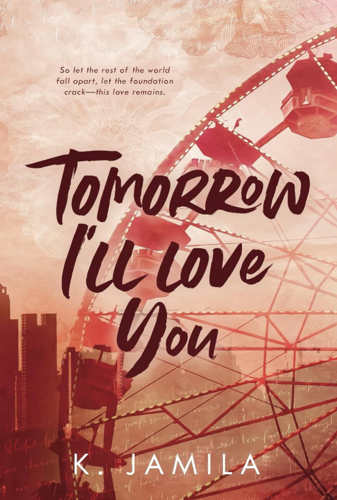 Tomorrow I'll Love You by K. Jamila