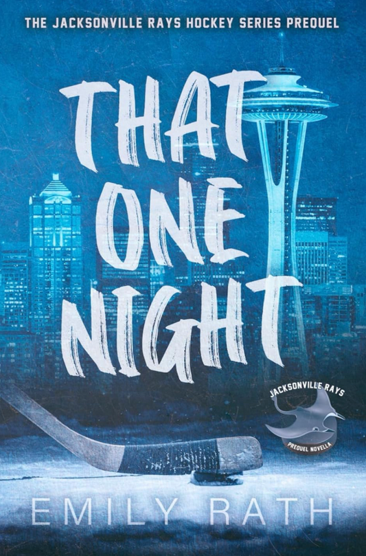 That One Night by Emily Rath A Pucking Around Prequel Novella (Jacksonville Rays)