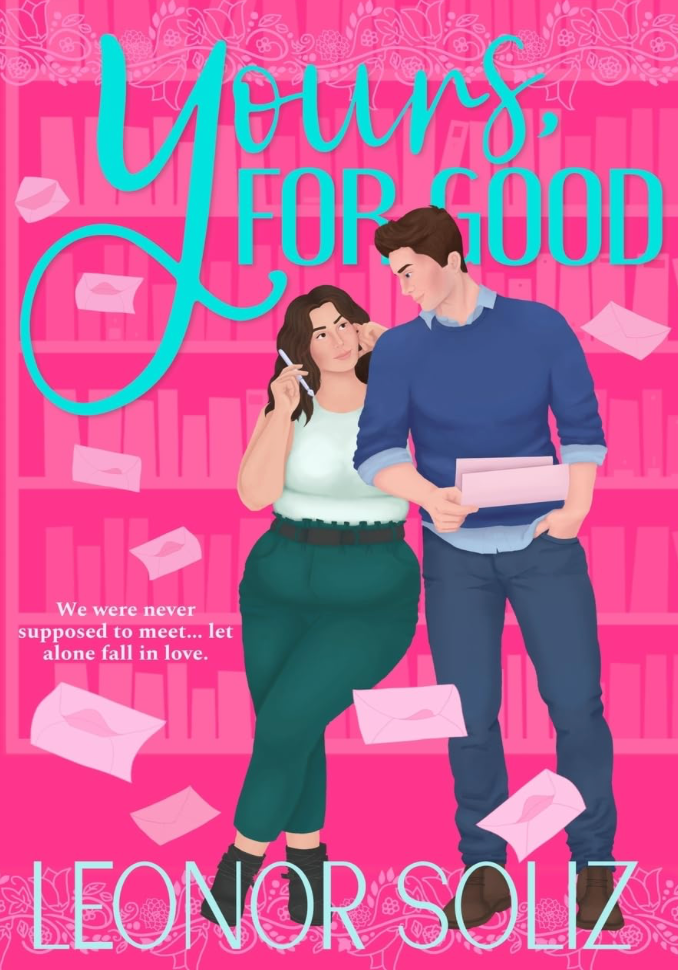 Yours, For Good by Leonor Soliz