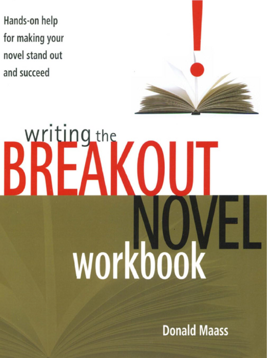 Writing the Breakout Novel Workbook by Donald Maass