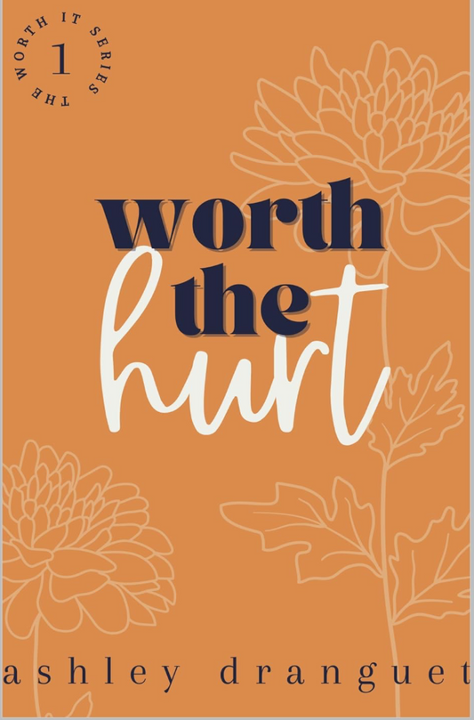 Worth The Hurt by Ashley E Dranguet