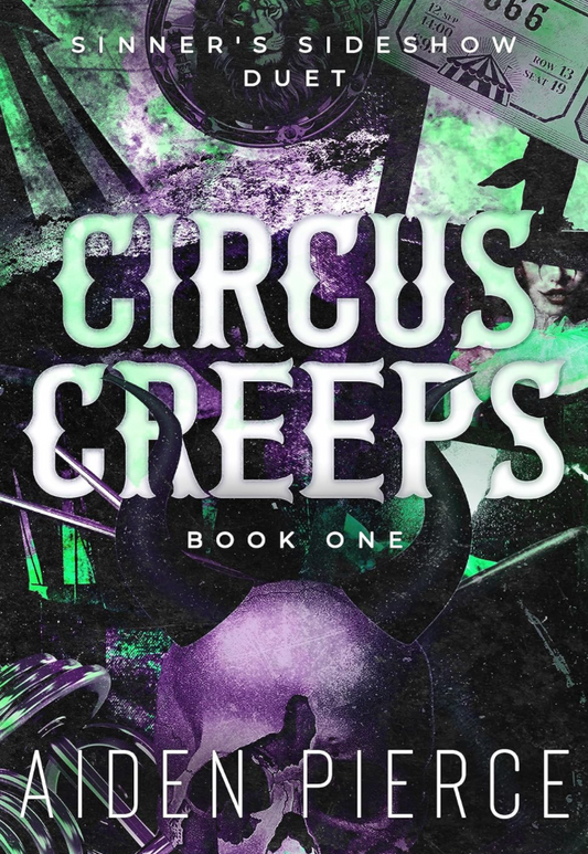 Circus Creeps (Sinner's Sideshow Duet Book 1) by Aiden Pierce