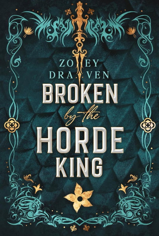 Broken by the Horde King: Alternate Cover Edition (Horde Kings of Dakkar, 4) by Zoey Draven