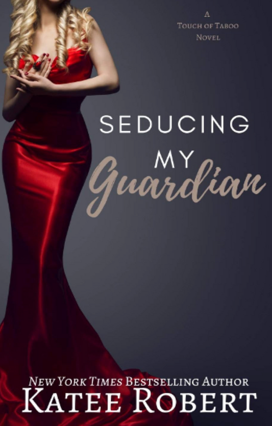 Seducing My Guardian (A Touch of Taboo) by Katee Robert