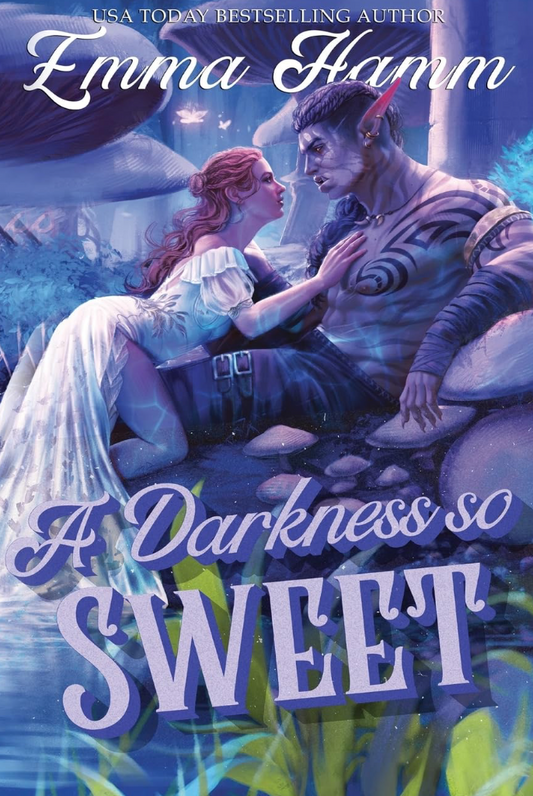 A Darkness So Sweet (The Kingdom Below, 1) by Emma Hamm