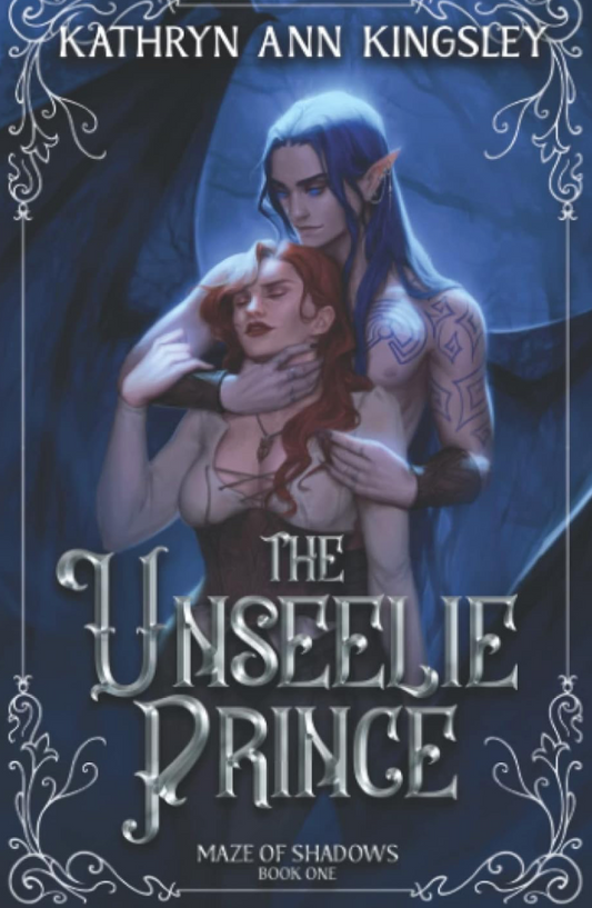 The Unseelie Prince (The Unseelie Shadows Chronicles, 1) by Kathryn Ann Kingsley