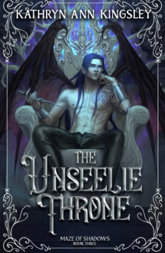 The Unseelie Throne (The Unseelie Shadows Chronicles, 3) by Kathryn Ann Kingsley