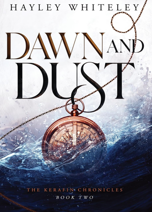 Dawn and Dust: The Kerafin Chronicles, Book Two by Hayley Whiteley