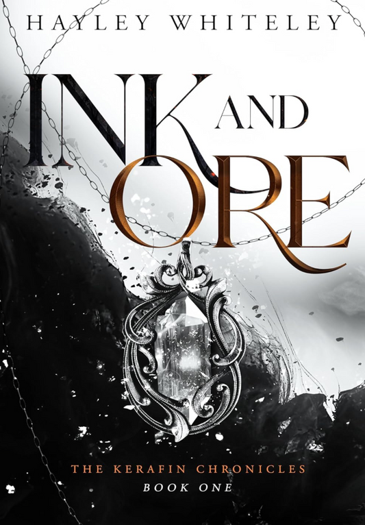 Ink and Ore: The Kerafin Chronicles, Book 1 by Hayley Whiteley