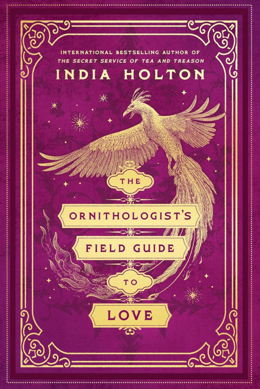 The Ornithologist's Field Guide to Love (Love's Academic, 1) by India Holton