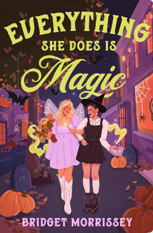 Everything She Does is Magic by Bridget Morrissey