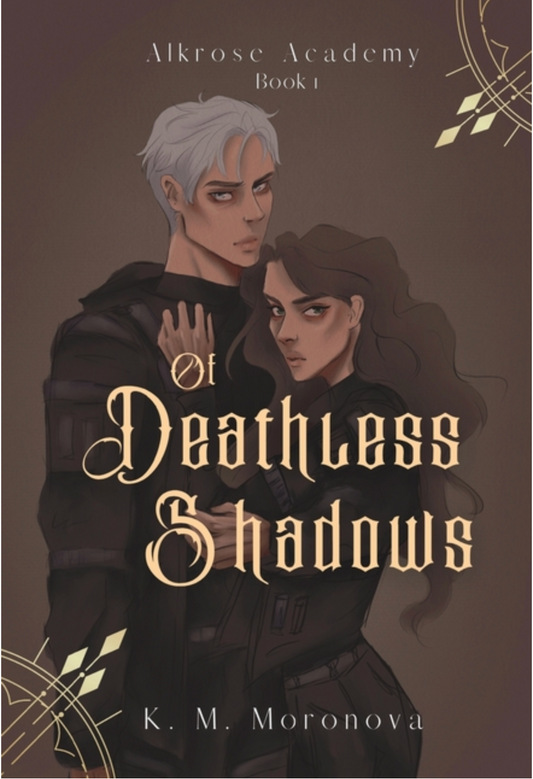 Of Deathless Shadows by K.M. Moronova