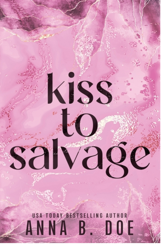 Kiss To Salvage by Anna B. Doe (Shattered & Salvaged #2)
