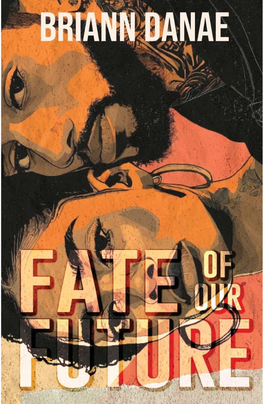 Fate of Our Future by Briann Danae