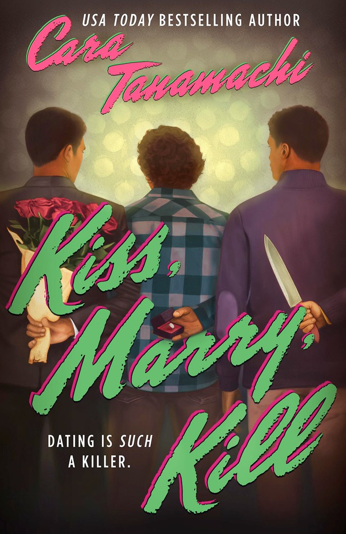 Kiss, Marry, Kill by Cara Tanamachi