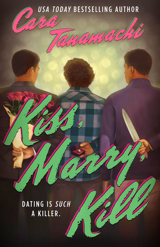 Kiss, Marry, Kill by Cara Tanamachi