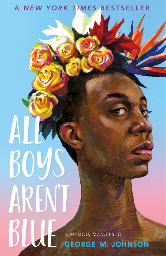 All Boys Aren't Blue: A Memoir-Manifesto by George M. Johnson