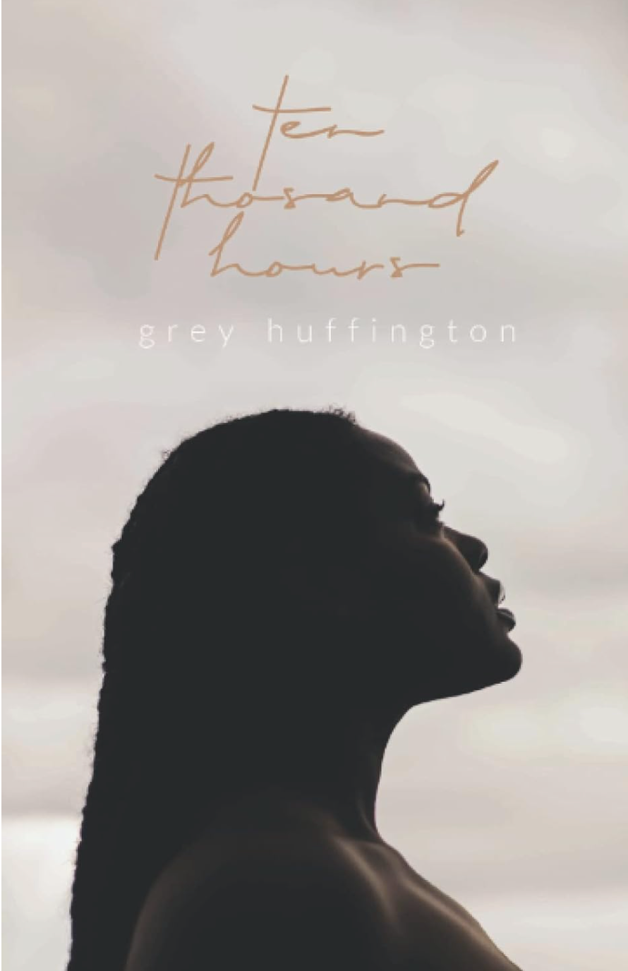 10,000 hours. by Grey Huffington