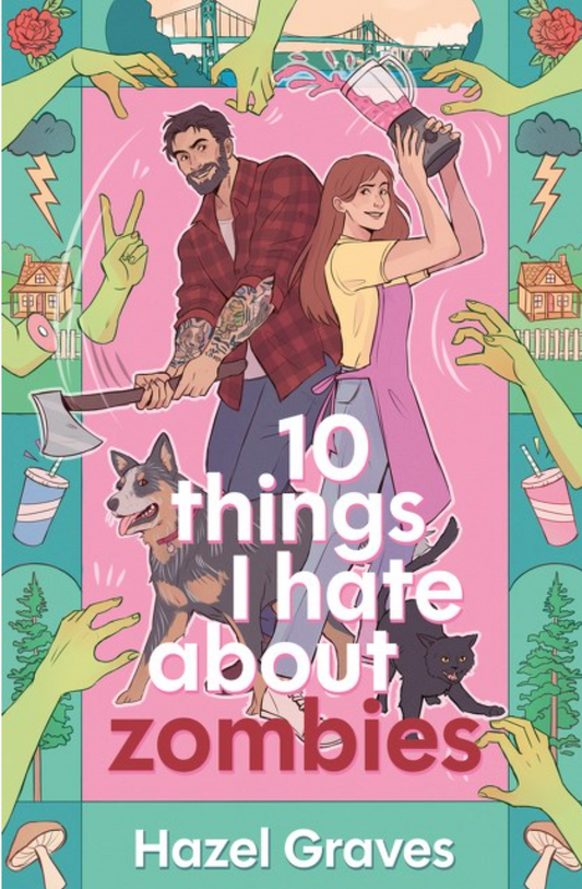 10 Things I Hate About Zombies by Hazel Graves