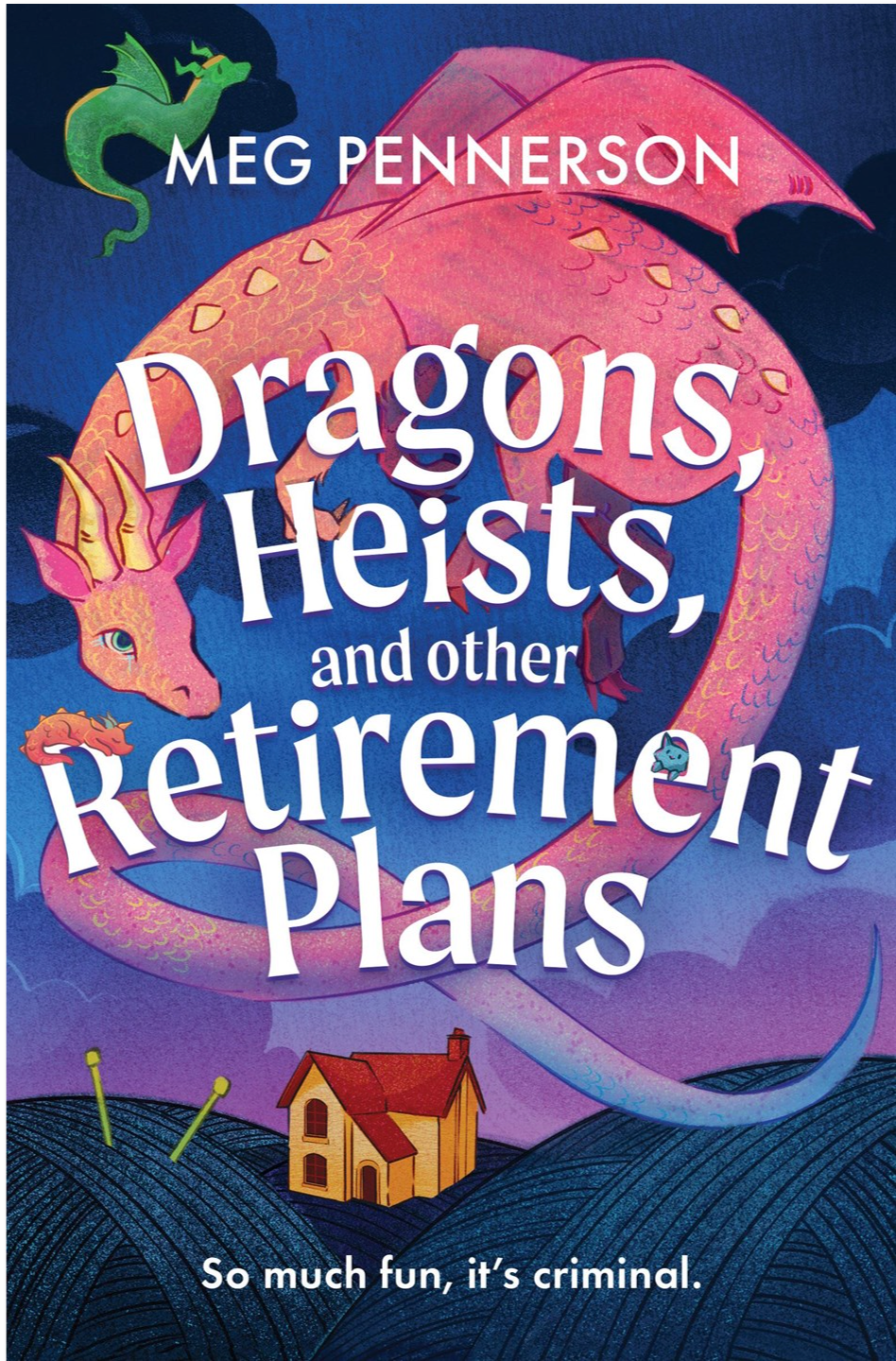 Dragons, Heists, and Other Retirement Plans by Meg Pennerson