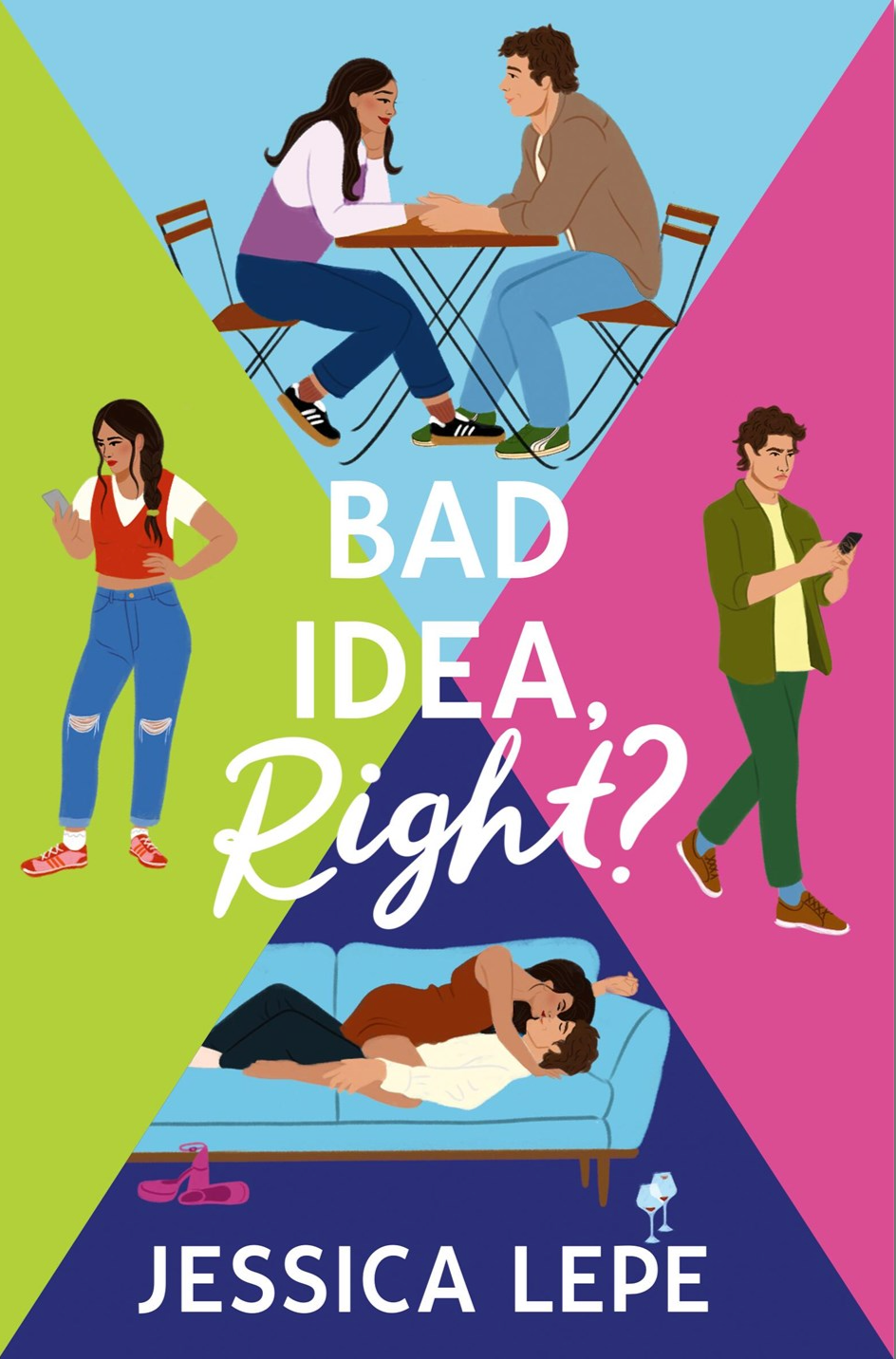 Bad Idea, Right? by Jessica Lepe
