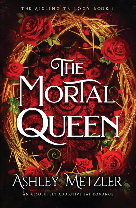 The Mortal Queen by Ashley Metzler