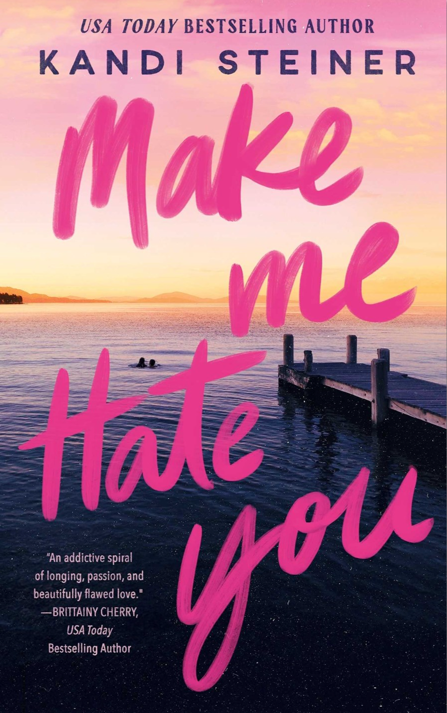 Make Me Hate You by Kandi Steiner