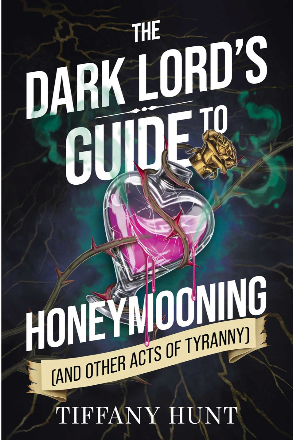 The Dark Lord's Guide to Honeymooning (and Other Acts of Tyranny) by Tiffany Hunt