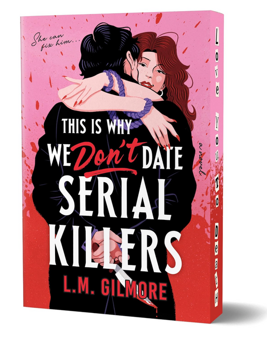 This is Why We Don't Date Serial Killers by  L.M. Gilmore (Deluxe Edition)