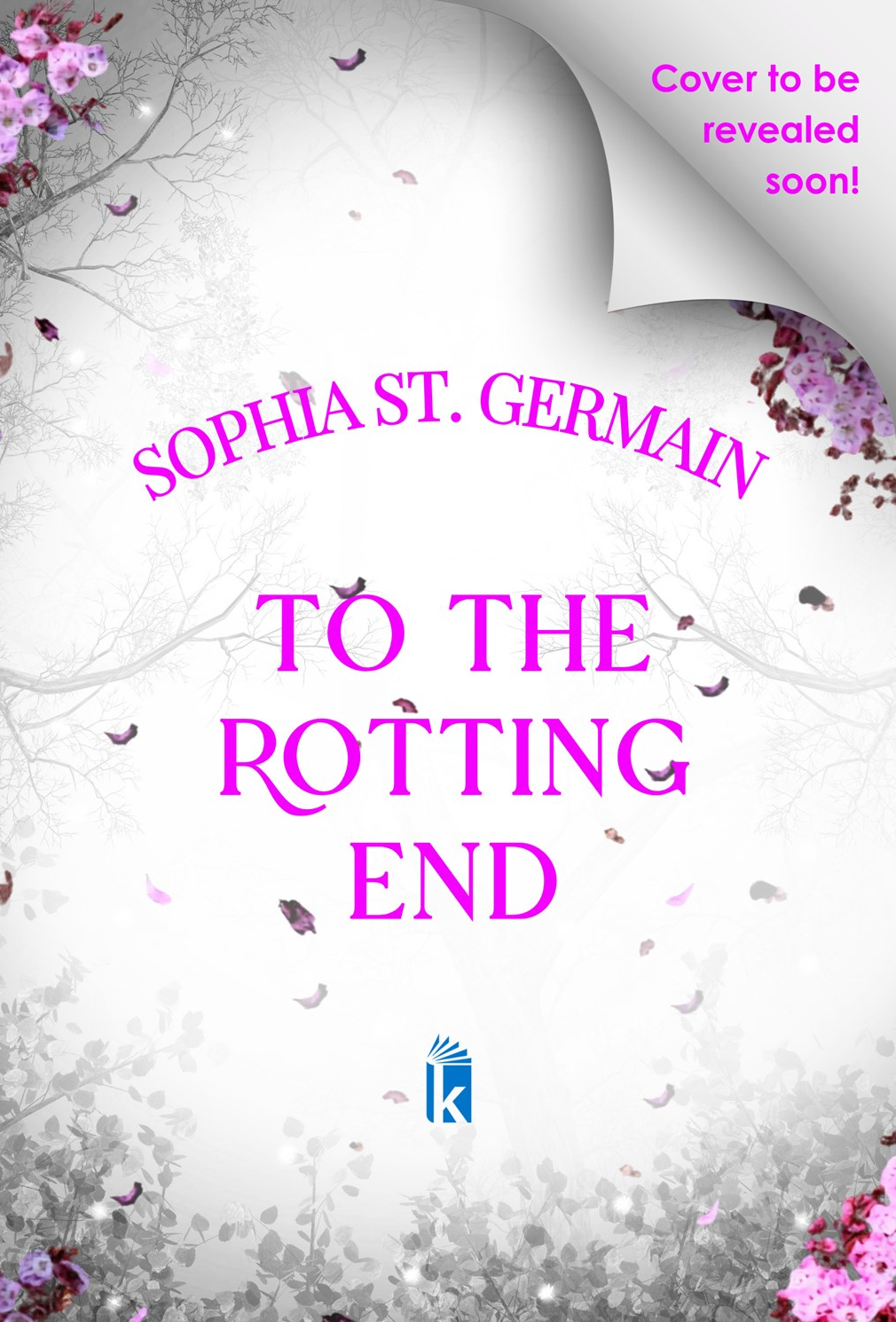To the Rotting End by Sophia St. Germain (Pre-Order Campaign)