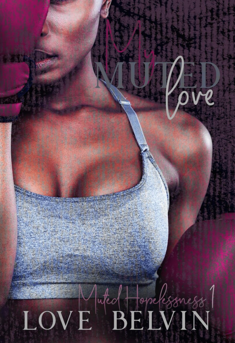 My Muted Love by Love Belvin (Muted Hopelessness #1)