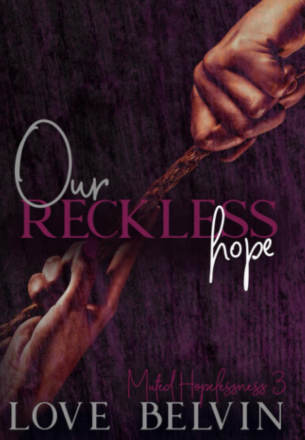 Our Reckless Hope by Love Belvin (Muted Hopelessness #3)
