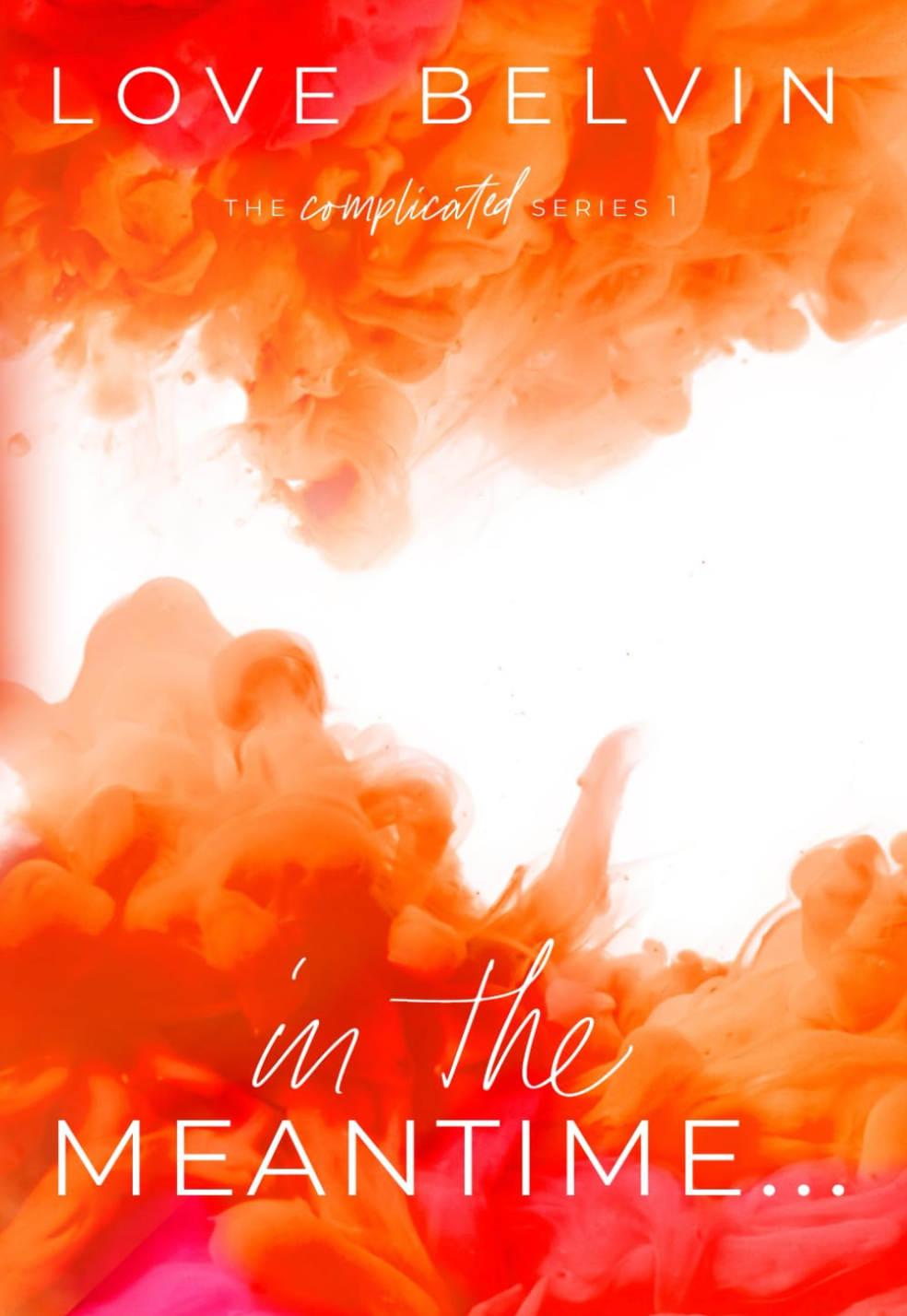 In the Meantime... by Love Belvin (Complicated #1)