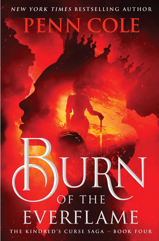 Burn of the Everflame by Penn Cole (The Kindred's Curse Saga #4)(Hardcover)