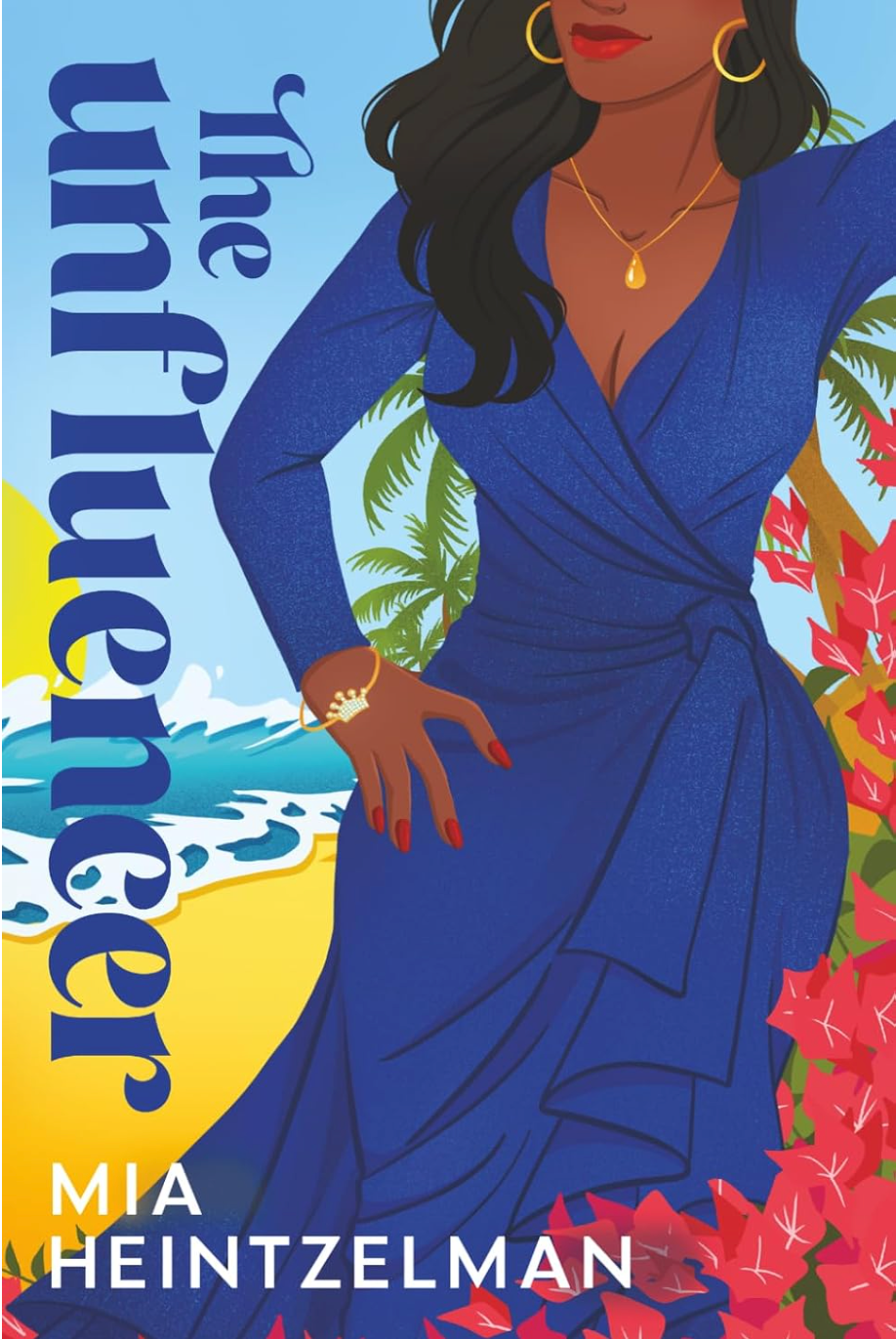 The Unfluencer by Mia Heintzelman